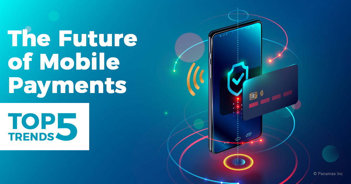 The Future of Mobile Payments - Top 5 Trends